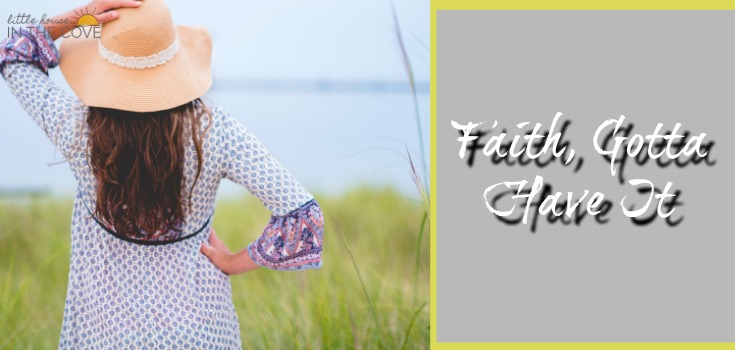 Faith, Gotta Have It-  Trust Jesus With the Details of Your Life