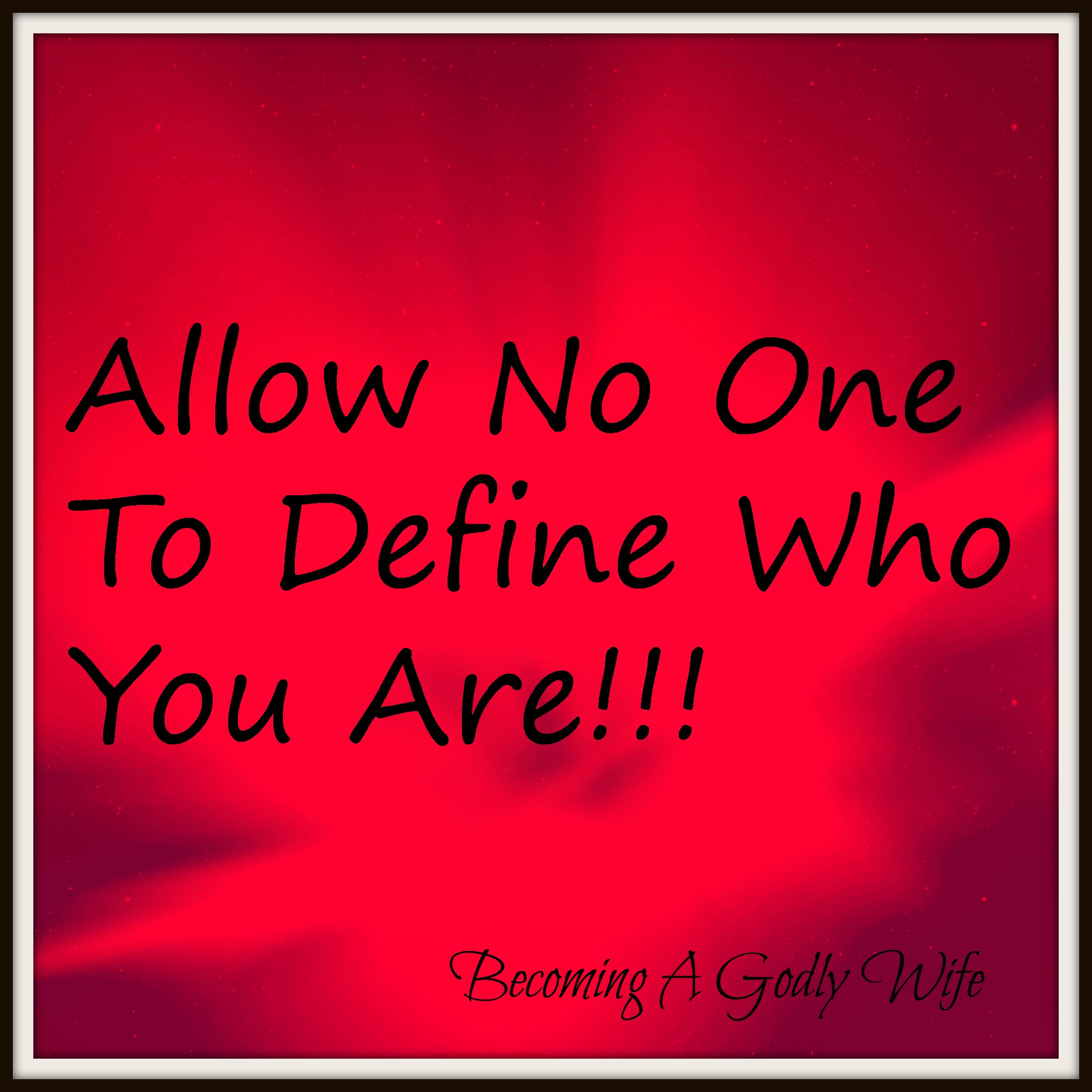 Allow No One To Define You