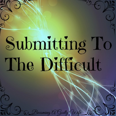 Submitting To The Difficult & Hearts 4 Home Blog Hop
