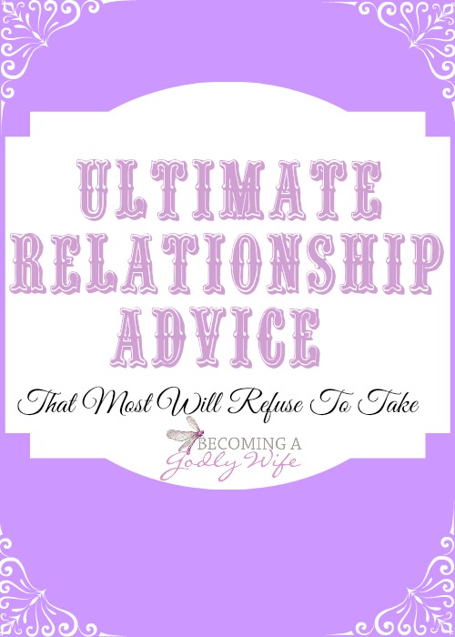 Ultimate Relationship Advice That Most Will Refuse To Take